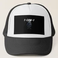 F Caw F Raven Funny Gear Creative Style Trucker Hat