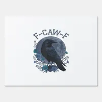 Funny F-Caw-F Raven Bird F-Caw-F Crow Classic Sign
