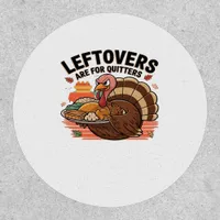 Funny Thanksgiving - Leftovers Are For Quitters Patch