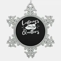 Leftovers Are For Quitters Cute V-Neck Snowflake Pewter Christmas Ornament