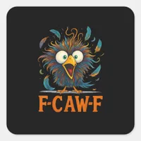 F-Caw-F Funny Messy Chicken Bird Rooster F-Caw-F M Square Sticker