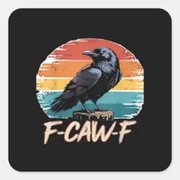 F-Caw-F Crow Humor Funny Gothic Retro Classic Square Sticker