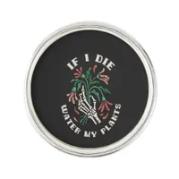 If I Die Water My Plants Lapel Pin