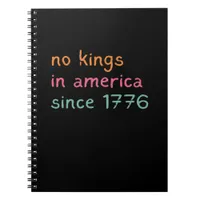 No Kings In America Since 1776 Freedom Anti Crown Notebook
