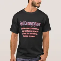 End Demagoguery, Political Control, Dictator, ZFJ T-Shirt