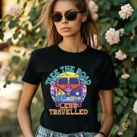 Take The Road Less Travelled T-Shirt