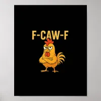Funny F-Caw-F Chicken F-Caw-F Chicken Rooster Meme Poster