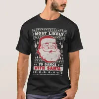 Most Likely To Dance With Santa Ugly T-Shirt