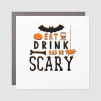 Eat Drink And Be Scary Funny Halloween Quote Car Magnet