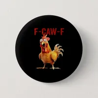F-Caw-F Chicken Classic Vintage Art Button