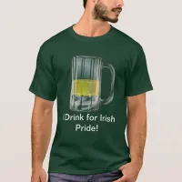 I Drink for Irish Pride T-Shirt