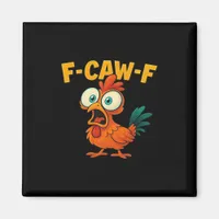 F-Caw-F Chicken Essential Creative Casual Magnet