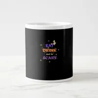 Eat Drink And Be Scary Halloween Funny Design Giant Coffee Mug