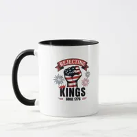 Rejecting Kings Since 1776 Patriotic Aesthetic Mug