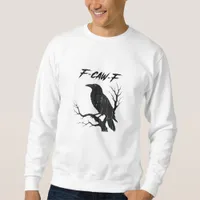 F-Caw-F Funny Crow Sweatshirt