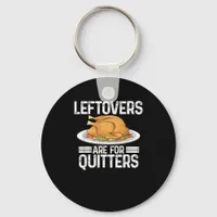 Funny Thanksgiving Outfit Leftovers Are For Quitte Keychain