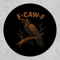F-Caw-F Crow Funny Crow Lover Humor Bird Classic Patch
