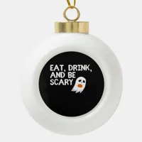 Eat Drink And Be Scary Halloween Spirit Ceramic Ball Christmas Ornament