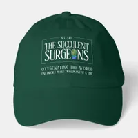 Funny We are the Succulent Surgeons Hat