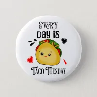 Every Day is Taco Tuesday Button