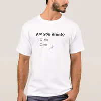 Funny Are You Drunk? T-Shirt