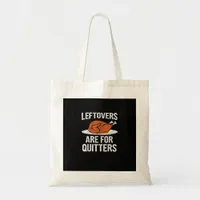 Funny Thanksgiving Dinner Turkey Leftovers Are For Tote Bag