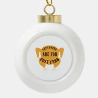 Thanksgiving Quote Essential - Leftovers Are For Q Ceramic Ball Christmas Ornament
