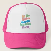 Making Honest Mistakes Era Error Funny Trucker Hat