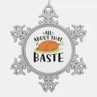 All About That Baste Thanksgiving Day Creative Des Snowflake Pewter Christmas Ornament