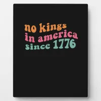 No Kings In America Since 1776 Freedom Classic Plaque