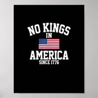 No Kings In America Since 1776 America Flag Poster