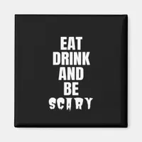 Eat Drink And Be Scary Aesthetic Unique Magnet