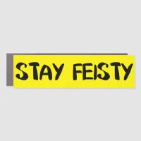 Stay Feisty Encouragement Car Magnet