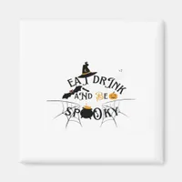 Be Spooky -Eat Drink And Be Scary Magnet