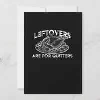 Leftovers Are For Quitters - Thanksgiving Holiday Card