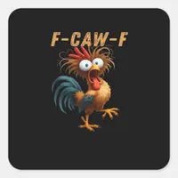 F-Caw-F Chicken Humor Square Sticker