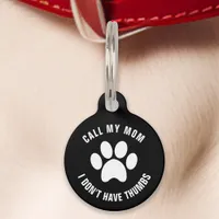 Black Call My Mom I Don't Have Thumbs Funny Pet ID Tag