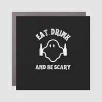 Eat Drink And Be Scary Halloween Party Funny Ghost Car Magnet