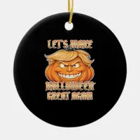 Trumpkin Let's Make Halloween Great Again Classic  Ceramic Ornament