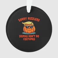 Rizzlers, Sigmas Don’t Do Costumes - Trumpkin Sigm Ornament