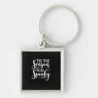 Tis The Season To Be Spooky Halloween Funny Graphi Keychain