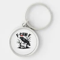 F-Caw-F Essential Funny Quote Keychain