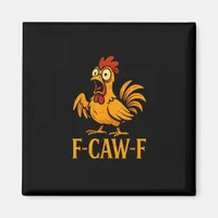 F-Caw-F Funny Chicken Humor Chicken Meme Chicken L Magnet