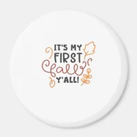 It’s My First Fall Y’all Magnet