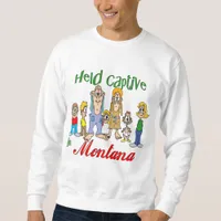 Held Captive in Montana Sweatshirt