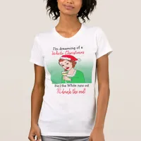 Dreaming of a White Christmas, Funny Wine Humor T-Shirt