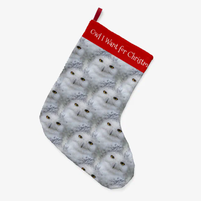 Funny Owl I Want for Christmas Snowy Owls Large Christmas Stocking