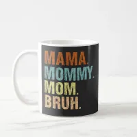 Mama Mommy Mom Bruh Boy Mom Mothers Day  Coffee Mug