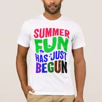 Summer Fun Has Just Begun T-Shirt