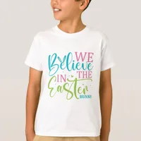 We Believe In The Easter Bunny - Easter T-Shirt